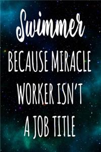 Swimmer Because Miracle Worker Isn't A Job Title