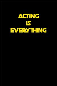 Acting Is Everything