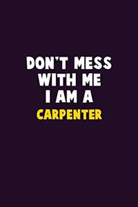 Don't Mess With Me, I Am A Carpenter