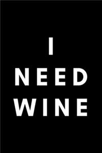 I Need Wine