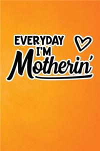 Everyday I'm Motherin'