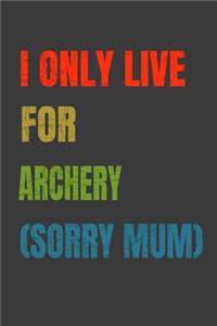 I Only Live For Archery (Sorry Mum)