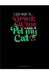 I Just Want To Drink Wine And Pet My Cat