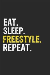 Eat Sleep Freestyle Repeat Funny Cool Gift for Freestyle Lovers Notebook A beautiful
