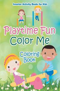 Playtime Fun Color Me Coloring Book
