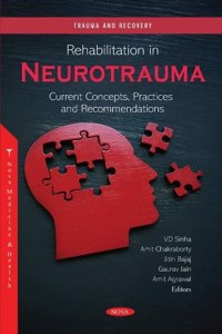 Rehabilitation in Neurotrauma: Current Concepts, Practices and Recommendations
