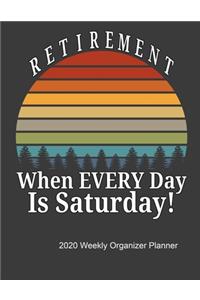 Retirement When Every Day Is Saturday 2020 Weekly Organizer Planner