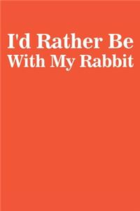 I'd Rather Be With My Rabbit
