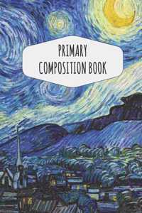 Van Gogh Primary Composition Book: Draw Top Lines Bottom: With Picture Space - Cute Starry Night Primary Composition Notebook K-2 & K-3 - Kindergarten Elementary School - Large Draw a