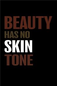 Beauty Has No Skin Tone: 110 Lined Blank Pages 6'x9' Journal - Melanin Slogan Black Pride Notebook Gift For a Proud African American