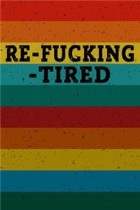 Re-Fucking-Tired
