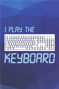 I Play The Keyboard