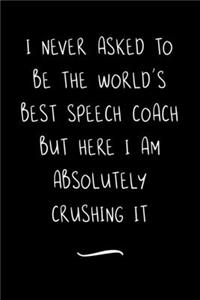 I never asked to be the World's Best Speech Coach