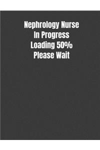 Nephrology Nurse In Progress Loading 50% Please Wait