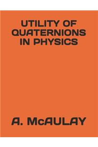 Utility of Quaternions in Physics