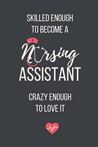 Skilled Enough to Become a Nursing Assistant Crazy Enough to Love It