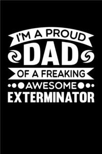 I'm A Proud Dad Of A Freaking Awesome Exterminator
