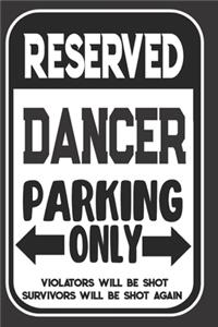 Reserved Dancer Parking Only. Violators Will Be Shot. Survivors Will Be Shot Again