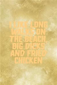 I Like Long Walks On The Beach, Big Dicks And Fried Chicken