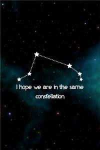 I Hope We Are In The Same Constellation