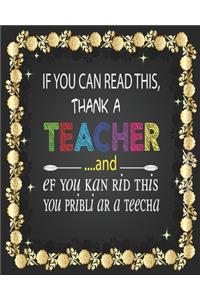 If You Can Read This Thank A Teacher and ef you kan rid this you pribli ar a teecha