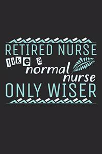 Retired Nurse - Like A Normal Nurse, Only Wiser