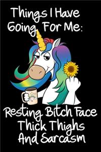 Things I Have Going For Me; Resting Bitch Face Thick Thighs And Sarcasm