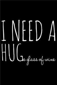 I need a huge glass of wine