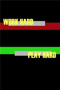Work hard play hard