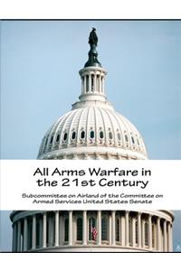 All Arms Warfare in the 21st Century