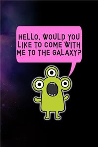 Hello, Would You Like To Come With Me To The Galaxy?