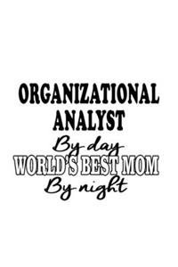 Organizational Analyst By Day World's Best Mom By Night