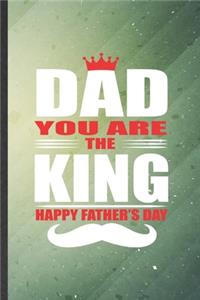 Dad You Are the King Happy Father's Day
