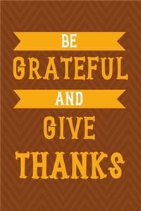 Be Grateful And Give Thanks