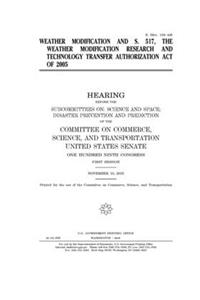 Weather modification and S. 517, the Weather Modification Research and Technology Transfer Authorization Act of 2005