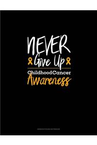 Never Give up - Childhood Cancer Awareness