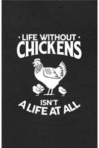Life Without Chickens Isn't a Life at All A5 Lined Notebook
