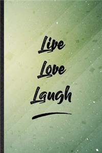 Live Love Laugh