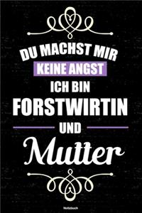 Du machst mir keine Angst ich bin Forstwirtin und Mutter Notizbuch