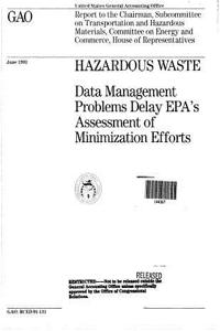 Hazardous Waste: Data Management Problems Delay Epa's Assessment of Minimization Efforts