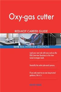 Oxy-gas cutter RED-HOT Career Guide; 2548 REAL Interview Questions