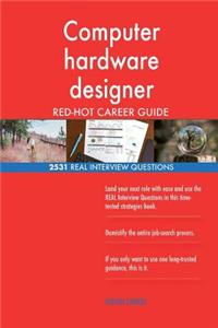 Computer hardware designer RED-HOT Career Guide; 2531 REAL Interview Questions