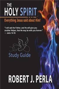 Everything Jesus Said About The Holy Spirit: Study Guide