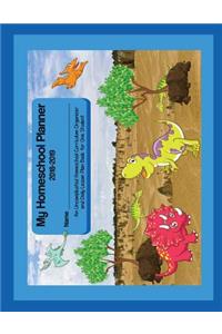 My Homeschool Planner 2018-2019: Dinosaur Flexible & Interactive Homeschooling Lesson Plan Book for One Student