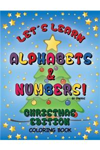 Let's Learn Alphabets and Numbers Christmas Edition Coloring Book