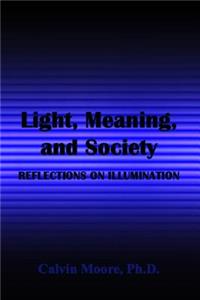 Light, Meaning, and Society: Reflections on Illumination