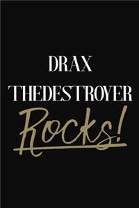 Drax theDestroyer Rocks!