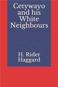 Cetywayo and His White Neighbours