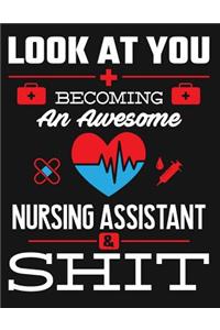 Look at You Becoming an Awesome Nursing Assistant & Shit