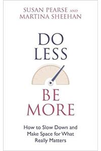 Do Less Be More